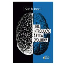 UMA INTRODUÇÃO À ÉTICA EVOLUTIVA