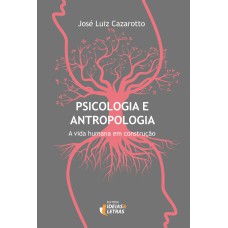 PSICOLOGIA E ANTROPOLOGIA - A VIDA HUMANA EM CONSTRUCAO - 1