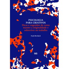 PSICOLOGIA PARA CRIATIVOS - DICAS E SUGESTÕES DE COMO MANTER A ORIGINALIDADE E SOBREVIVER NO TRABALHO