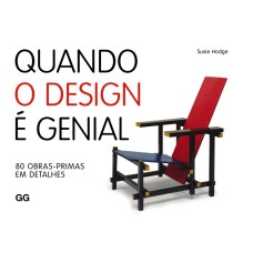 QUANDO O DESIGN É GENIAL - 80 OBRAS-PRIMAS EM DETALHES