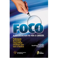 FOCO - AÇAO E RESULTADO NA VIDA E CARREIR