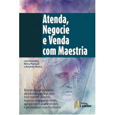 ATENDA, NEGOCIE E VENDA COM MAESTRIA