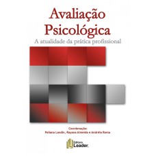 AVALIAÇÃO PSICOLÓGICA - A ATUALIDADE DA PRÁTICA PROFISSIONAL