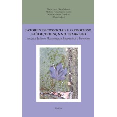 FATORES PSICOSSOCIAIS E O PROCESSO SAÚDE/DOENÇA NO TRABALHO: ASPECTOS TEÓRICOS, METODOLÓGICOS, INTERVENTIVOS E PREVENTIVOS