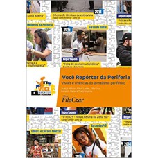 VOCÊ REPÓRTER DA PERIFERIA: VISÕES E VIVÊNCIAS DO JORNALISMO PERIFÉRICO