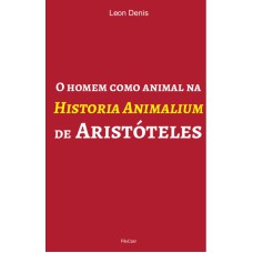 O HOMEM COMO ANIMAL NA HISTORIA ANIMALIUM DE ARISTÓTELES