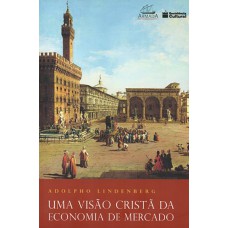 UMA VISÃO CRISTÃ DA ECONOMIA DE MERCADO