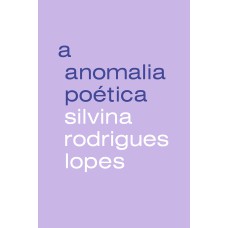 A ANOMALIA POÉTICA