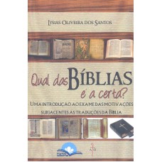 QUAL DAS BIBLIAS E A CERTA - UMA INTRODUCAO AO EXAME DAS MOTIVACOES SUBJACE