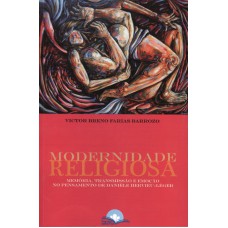 MODERNIDADE RELIGIOSA - MEMORIA, TRANSMISSAO E EMOCAO NO PENSAMENTO DE DANI