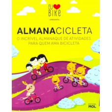 ALMANACICLETA - O INCRÍVEL ALMANAQUE DE ATIVIDADES PARA QUEM AMA BICICLETA