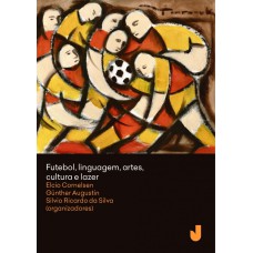 FUTEBOL, LINGUAGEM, ARTES, CULTURA E LAZER - VOL. I