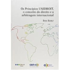 OS PRINCÍPIOS UNIDROIT, O CONCEITO DO DIREITO E A ARBITRAGEM INTERNACIONAL