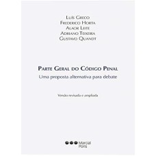 PARTE GERAL DO CÓDIGO PENAL: UMA PROPOSTA ALTERNATIVA PARA DEBATE