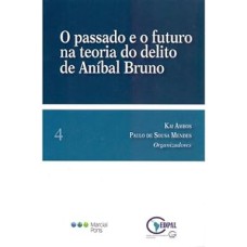 O PASSADO E O FUTURO NA TEORIA DO DELITO DE ANÍBAL BRUNO