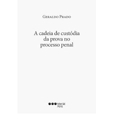 A CADEIA DE CUSTÓDIA DA PROVA NO PROCESSO PENAL