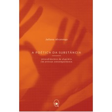 A POÉTICA DA SUBSTÂNCIA: PROCEDIMENTOS DA ALQUIMIA EM ARTISTAS CONTEMPORÂNEOS