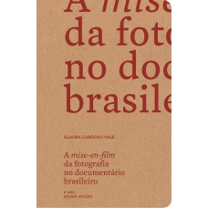 A MISE-EN-FILM DA FOTOGRAFIA NO DOCUMENTÁRIO BRASILEIRO E UM ENSAIO AVULSO