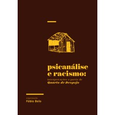 PSICANÁLISE E RACISMO - INTERPRETAÇÕES A PARTIR DE QUARTO DE DESPEJO