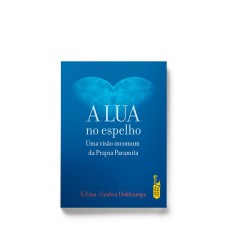 A LUA NO ESPELHO: UMA VISÃO INCOMUM DA PRAJNA PARAMITA