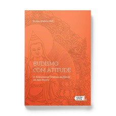 BUDISMO COM ATITUDE: O TREINAMENTO TIBETANO DA MENTE EM SETE PONTOS