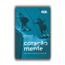 CORAÇÃO ABERTO, MENTE ABERTA: DESPERTANDO O PODER DO AMOR ESSENCIAL