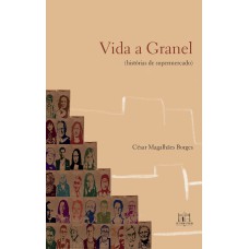 VIDA A GRANEL: (HISTÓRIAS DE SUPERMERCADO)