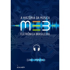 MEB - A HISTÓRIA DA MÚSICA ELETRÔNICA BRASILEIRA