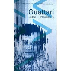 GUATTARI - CONFRONTAÇÕES