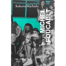 IMPRESSÕES DE MICHEL FOUCAULT