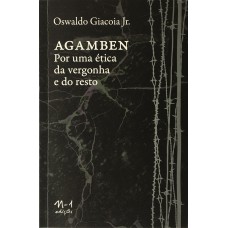 AGAMBEN - POR UMA ÉTICA DA VERGONHA E DO RESTO