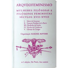 ARQUEOFEMINISMO: MULHERES FILÓSOFAS E FILÓSOFOS FEMINISTAS - SÉCULOS XVII-XVIII