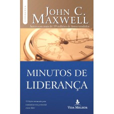 MINUTOS DE LIDERANÇA: 52 LIÇÕES SEMANAIS PARA MAXIMIZAR SEU POTENCIAL COMO LÍDER