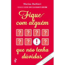 FIQUE COM ALGUÉM QUE NÃO TENHA DÚVIDAS - O LIVRO PARA VOCÊ QUE CANSOU DE SER SEGUNDA OPÇÃO!