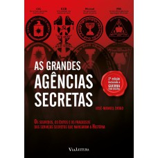 AS GRANDES AGÊNCIAS SECRETAS - OS SEGREDOS, OS ÊXITOS E OS FRACASSOS DOS SERVIÇOS SECRETOS QUE MARCARAM A HISTÓRIA