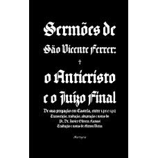 SERMÕES DE SÃO VICENTE FERRER - O ANTICRISTO E O JUÍZO FINAL