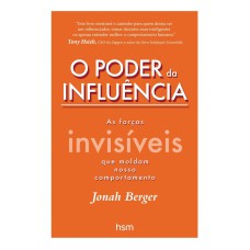 O PODER DA INFLUÊNCIA: AS FORÇAS INVISÍVEIS QUE MOLDAM NOSSO COMPORTAMENTO