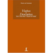 VISOES DE DESCARTES - ENTRE O GENIO MAL E O ESPIRITO DA VERDADE