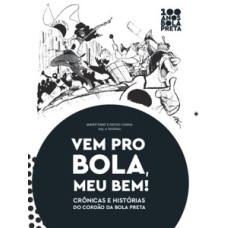 Vem pro Bola, meu bem!: crônicas e histórias do Cordão da Bola Preta