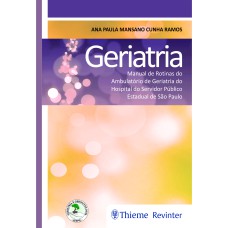 GERIATRIA: MANUAL DE ROTINAS DO AMBULATÓRIO DE GERIATRIA DO HOSPITAL DO SERVIDOR PÚBLICO ESTADUAL DE SÃO PAULO