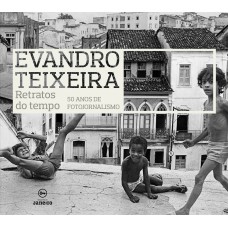 EVANDRO TEIXEIRA : RETRATOS DO TEMPO - 50 ANOS DE FOTOJORNALISMO