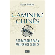 CAMINHO CHINES - ESTRATEGIAS PARA PROSPERIDADE E RIQUEZA