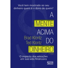 A MENTE ACIMA DO DINHEIRO: O IMPACTO DAS EMOÇÕES EM SUA VIDA FINANCEIRA