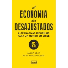 A ECONOMIA DOS DESAJUSTADOS