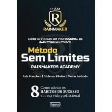 COMO SE TORNAR UM PROFISSIONAL DE MARKETING MULTINÍVEL: MÉTODO SEM LIMITES - RAINMAKERS ACADEMY