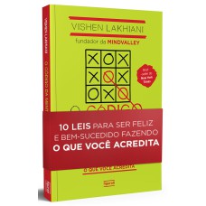 O CÓDIGO DA MENTE EXTRAORDINÁRIA: 10 LEIS PARA SER FELIZ E BEM-SUCEDIDO FAZENDO O QUE VOCÊ ACREDITA