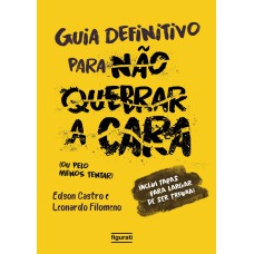 GUIA DEFINITIVO PARA NÃO QUEBRAR A CARA: (OU PELO MENOS TENTAR)