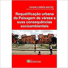 REQUALIFICAÇÃO URBANA DA PAISAGEM DE VÁRZEA E SUAS CONSEQUÊNCIAS SOCIOAMBIENTAIS