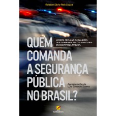 QUEM COMANDA A SEGURANÇA PÚBLICA NO BRASIL?: ATORES, CRENÇAS E COALIZÕES QUE DOMINAM A POLÍTICA NACIONAL DE SEGURANÇA PÚBLICA