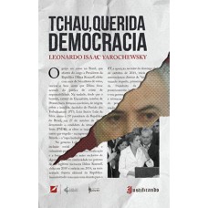 TCHAU, QUERIDA DEMOCRACIA